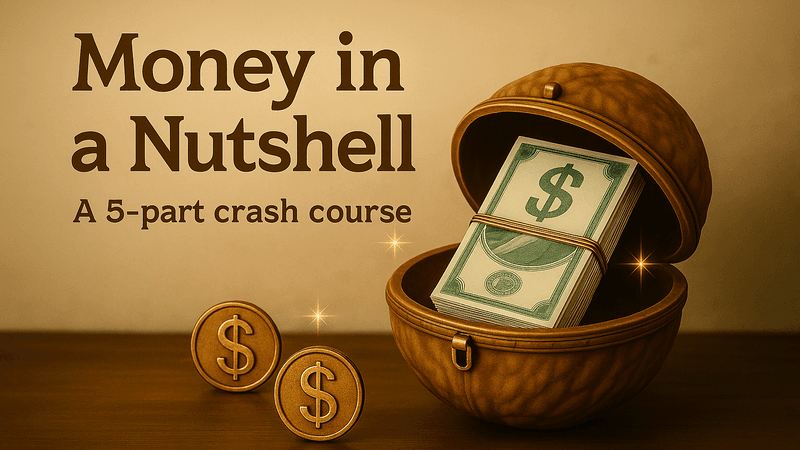 Money in a nutshell - a 5-part crash course
